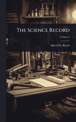 Alfred Ely Beach - Science Record, Inbunden