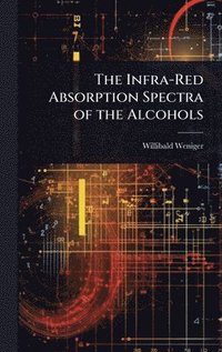 bokomslag Infra-Red Absorption Spectra of the Alcohols