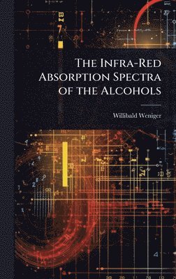bokomslag Infra-Red Absorption Spectra of the Alcohols