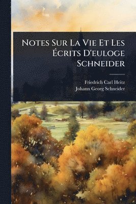 bokomslag Notes Sur La Vie Et Les Ã¿crits D'euloge Schneider