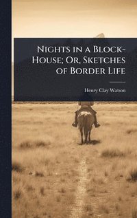 bokomslag Nights in a Block-House; Or, Sketches of Border Life