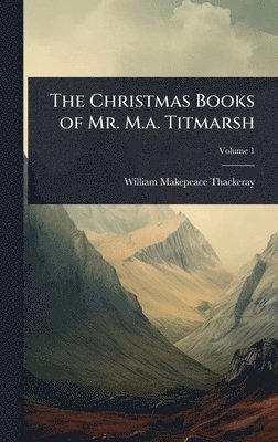 Christmas Books of Mr. M.a. Titmarsh