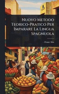 bokomslag Nuovo Metodo Teorico-Pratico Per Imparare La Lingua Spagnuola