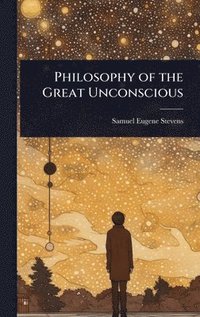 bokomslag Philosophy of the Great Unconscious