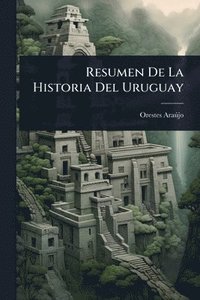 bokomslag Resumen De La Historia Del Uruguay