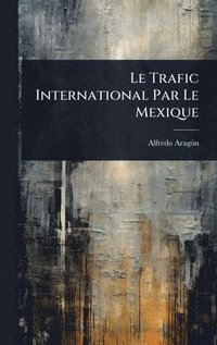 bokomslag Trafic International Par Le Mexique