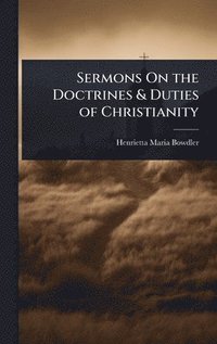 bokomslag Sermons On the Doctrines & Duties of Christianity