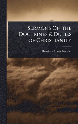 Henrietta Maria Bowdler - Sermons On the Doctrines & Duties of Christianity, Inbunden