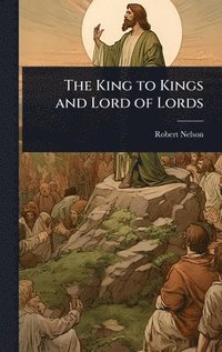 bokomslag King to Kings and Lord of Lords