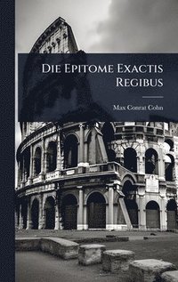 bokomslag Die Epitome Exactis Regibus