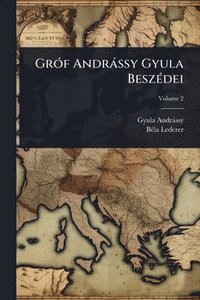 bokomslag GrÃ3f Andràssy Gyula BeszÃ(c)dei