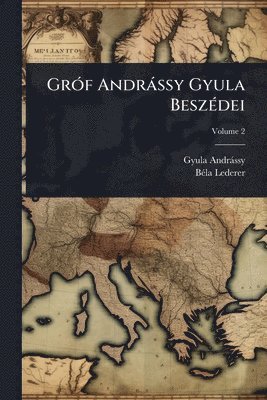 bokomslag GrÃ3f Andràssy Gyula BeszÃ(c)dei