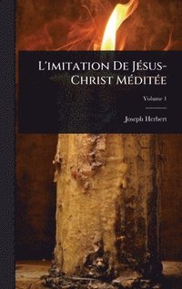 bokomslag L'imitation De JÃ(c)sus-Christ MÃ(c)ditÃ(c)e