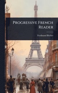 bokomslag Progressive French Reader