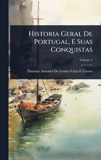 bokomslag Historia Geral De Portugal, E Suas Conquistas