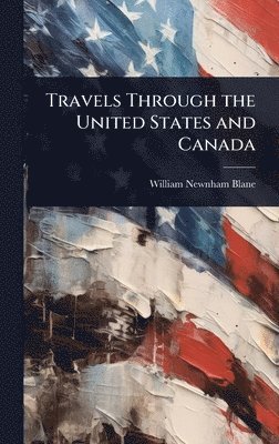 bokomslag Travels Through the United States and Canada