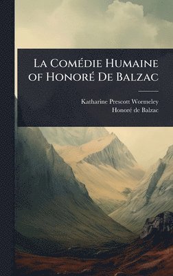 Katharine Prescott Wormeley, Honorã(c) de Balzac, HonorÃ© de Balzac - La ComÃ(c)die Humaine of HonorÃ(c) De Balzac, Inbunden
