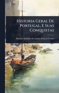 bokomslag Historia Geral De Portugal, E Suas Conquistas