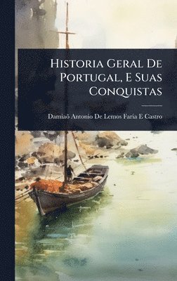bokomslag Historia Geral De Portugal, E Suas Conquistas