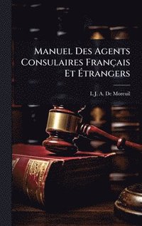 bokomslag Manuel Des Agents Consulaires Français Et Ã¿trangers