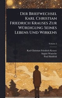 bokomslag Briefwechsel Karl Christian Friedrich Krauses Zur WÃ1/4rdigung Seines Lebens Und Wirkens