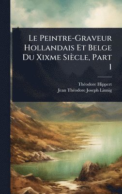Peintre-Graveur Hollandais Et Belge Du Xixme Siècle, Part 1
