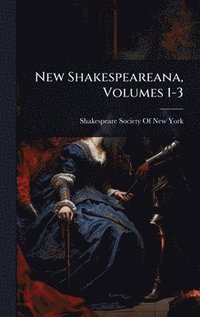 bokomslag New Shakespeareana, Volumes 1-3