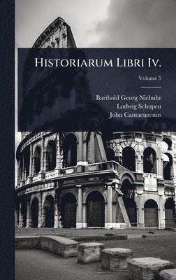 Barthold Georg Niebuhr, Ludwig Schopen, John Cantacuzenus - Historiarum Libri Iv., Inbunden