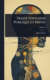 bokomslag TraitÃ(c) D'hygiène Publique Et PrivÃ(c)e