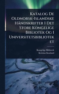 bokomslag Katalog De Oldnorsk-Islandske HÃ ndskrifter I Det Store Kongelige Bibliotek Og I Universitetsbiblioteket