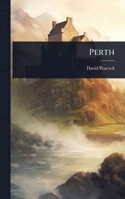 David Peacock - Perth, Inbunden
