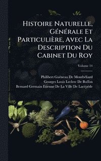 bokomslag Histoire Naturelle, GÃ(c)nÃ(c)rale Et Particulière, Avec La Description Du Cabinet Du Roy