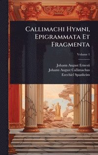 bokomslag Callimachi Hymni, Epigrammata Et Fragmenta