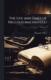 bokomslag The Life and Times of NiccolÃ² Machiavelli