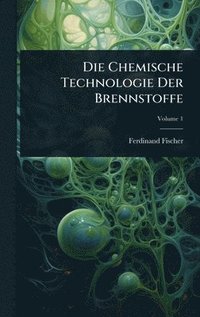 bokomslag Chemische Technologie Der Brennstoffe