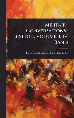 bokomslag Militair-Conversations-Lexikon, Volume 4. IV Band
