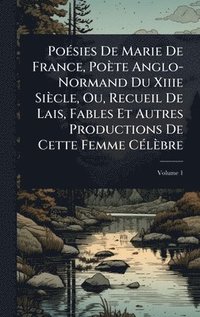 bokomslag PoÃ©sies De Marie De France, PoÃ¤te Anglo-Normand Du Xiiie SiÃ¤cle, Ou, Recueil De Lais, Fables Et Autres Productions De Cette Femme CÃ©lÃ¤bre
