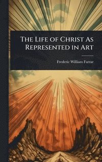 bokomslag Life of Christ As Represented in Art