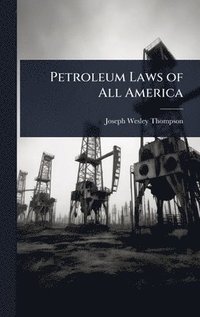 bokomslag Petroleum Laws of All America