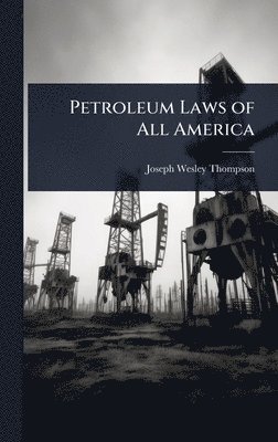 bokomslag Petroleum Laws of All America