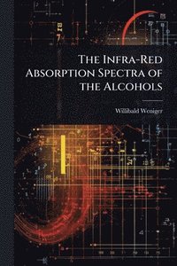 bokomslag Infra-Red Absorption Spectra of the Alcohols