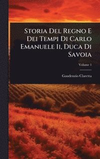 bokomslag Storia Del Regno E Dei Tempi Di Carlo Emanuele Ii, Duca Di Savoia