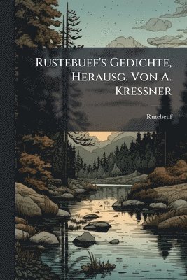 bokomslag Rustebuef's Gedichte, Herausg. Von A. Kressner