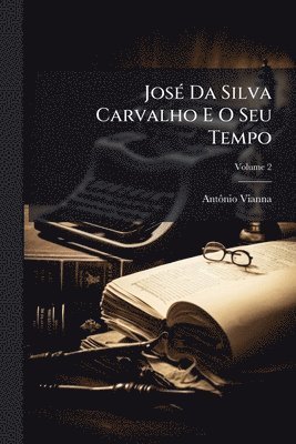 bokomslag JosÃ(c) Da Silva Carvalho E O Seu Tempo