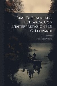 bokomslag Rime Di Francesco Petrarca, Con L'interpretazione Di G. Leopardi