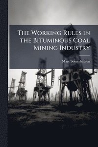 bokomslag Working Rules in the Bituminous Coal Mining Industry