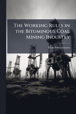 bokomslag Working Rules in the Bituminous Coal Mining Industry