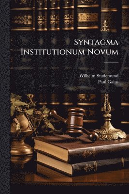 Wilhelm Studemund, Paul Gaius - Syntagma Institutionum Novum, Häftad