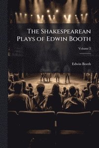 bokomslag Shakespearean Plays of Edwin Booth