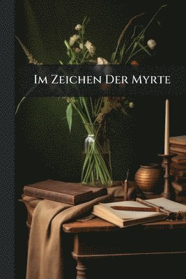 bokomslag Im Zeichen Der Myrte